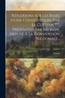 France - Réflexions Sur Les Bases D'une Constitution, Par Le Citoyen ***, Présentées Par Bresson, Député À La Convention Nationale