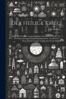 John Bunyan - Der Heilige Krieg: Geführt Von Schaddai Gegen Diabolus. Oder: Der Verlust U. D. Wiedergewinnung D. Stadt Menschen-seele. Neu Bearb. U. Hr