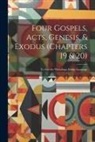 Anonymous - Four Gospels, Acts, Genesis, & Exodus (Chapters 19 & 20): Tr. Into the Winnebago Indian Language