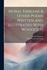 Lloyd Osbourne, Robert Louis Stevenson - Moral Emblems & Other Poems Written and Illustrated With Woodcuts