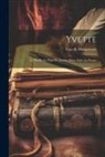 Guy de Maupassant - Yvette: La Ficelle. Le Papa De Simon. Deux Amis. La Parure