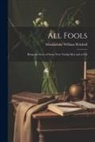 Marmaduke William Pickthall - All Fools; Being the Story of Some Very Young men and a Girl