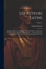 Eugène Benoist - Les Auteurs Latins: Expliqués D'après Une Méthode Nouvelle Par Deux Traductions Françaises, L'une Littérale Et Juxtalinéaire ... L'autre C