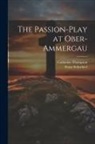 Franz Schoeberl, Catherine Thompson - The Passion-Play at Ober-Ammergau
