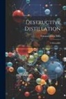 Edmund James Mills - Destructive Distillation: A Manualette