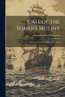 Alexander Slidell Mackenzie - Case of the Somer's Mutiny: Defence of Alexander Slidell Mackenzie