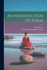 Annie Besant, Theosophical Publishing Society - An Introduction to Yoga