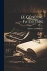 Mathieu Ismaël Brunel - Le Général Faidherbe