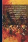 Army - Rules and Regulations for the Manual and Platoon Exercises, Formations, Field-Exercise, and Movements, of His Majesty's Forces