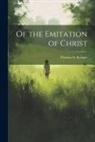 Thomas A. Kempis - Of the Emitation of Christ