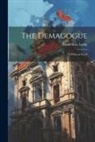 David Ross Locke - The Demagogue: A Political Novel