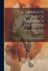 Oscar Levy, Friedrich Wilhelm Nietzsche - The Complete Works Of Friedrich Nietzsche: Ecce Homo And Poems