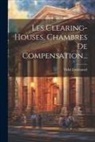 Vidal Emmanuel - Les Clearing-houses, Chambres De Compensation