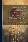 Christian Wolff - Theologia Naturalis Methodo Scientifica Pertractata