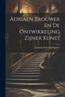 Frederik Schmidt-Degener - Adriaen Brouwer En De Ontwikkeling Zijner Kunst