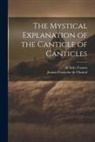 Jeanne-Françoise de Chantal, De Sales Francis - The Mystical Explanation of the Canticle of Canticles