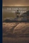 Saint John of the Cross - The Dark Night Of The Soul; Compared With The Last Critical Spanish Edition Of The Works Of The Saint (of R.p. Gerardo De San Juan De La Cruz), With A