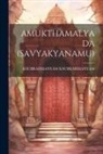 Ksubrahmanyam Ksubrahmanyam - Amukthamalyada (Savyakyanamu)