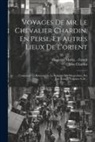 John Chardin, Giuseppe Maria - Zampi - Voyages De Mr. Le Chevalier Chardin, En Perse, Et Autres Lieux De L'orient: ... Comprend La Relation De La Religion Des Mingreliens, Par J.m. Zampi, V