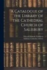 Edward Maunde Thompson, Salisbury Cathedral Library - A Catalogue of the Library of the Cathedral Church of Salisbury