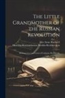 Alice Stone Blackwell, Ekaterina Kons Breshko-Breshkovskaia - The Little Grandmother of the Russian Revolution; Reminiscences and Letters of Catherine Breshkovsky