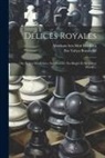 Abraham Ben Meïr Ibn Ezra, Ibn Yahya Bonsenior - Délices Royales: Ou, Le Jeu Des Échecs, Son Histoire, Ses Règles Et Sa Valeur Morale