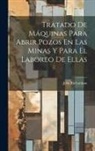 John Richardson - Tratado De Máquinas Para Abrir Pozos En Las Minas Y Para El Laboreo De Ellas