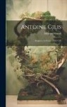 Maurice Hénault - Antoine Gilis: Sculpteur Et Peintre, 1702-1781