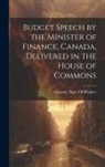 Canada Dept of Finance - Budget Speech by the Minister of Finance, Canada, Delivered in the House of Commons