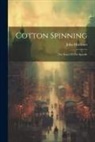 John Mortimer - Cotton Spinning: The Story Of The Spindle