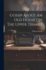 William Morris - Gossip About An Old House On The Upper Thames