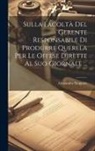Alessandro Stoppato - Sulla Facoltà Del Gerente Responsabile Di Produrre Querela Per Le Offese Dirette Al Suo Giornale