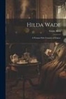 Grant Allen - Hilda Wade: A Woman With Tenacity of Purpose