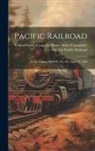 United States Congress House Selec - Pacific Railroad: To Accompany Bill H.R. No. 646. April 13, 1860