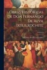 Fernando Alva De Ixtlilxóchitl - Obras Históricas De Don Fernando De Alva Ixtlilxochitl; Volume 2