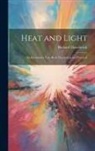 Richard Glazebrook - Heat and Light: An Elementary Text-Book Theoretical and Practical