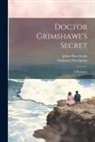 Julian Hawthorne, Nathaniel Hawthorne - Doctor Grimshawe's Secret: A Romance