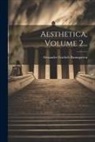 Alexander Gottlieb Baumgarten - Aesthetica, Volume 2