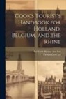Ltd Cook Thomas and Son, Thomas Cook Ltd - Cook's Tourist's Handbook for Holland, Belgium, and the Rhine