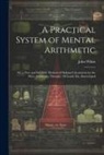 John White - A Practical System of Mental Arithmetic: Or, a New and Infallible Method of Making Calculations by the Mere Action of a Thought. 1St Lond. Ed., Stereo