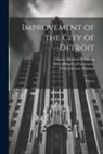 Frederick Law Olmsted, Charles Mulford Robinson, Detroit (Mich Board of Commerce - Improvement of the City of Detroit: Reports
