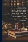 Cesare Bertolini - Appunti Didattici Di Diritto Romano ..., Volumes 1-4