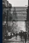 Clements Robert Markham - The Threshold of the Unknown Region
