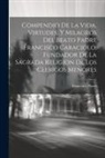 Francisco Porro ((Cc Rr MM )) - Compendio De La Vida, Virtudes, Y Milagros Del Beato Padre Francisco Caraciolo, Fundador De La Sagrada Religion De Los Clerigos Menores