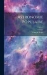 François Arago - Astronomie Populaire; Volume 4