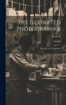 Various - The Illstrated Photographer: Scientific and Art Journal; Volume II