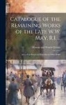 Manson and Woods Christie - Catalogue of the Remaining Works of the Late W.W. May, R.I. ...: Also a few Pictures & Drawings by Other Artists
