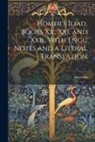 Homerus - Homer's Iliad, Books Xx., Xxi. and Xxii., With Engl. Notes and a Literal Translation