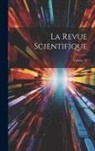 Anonymous - La Revue Scientifique; Volume 37