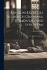 Lucien Boquel - Random-exercises In French Grammar, Homonyms And Synonyms: For Advanced Students
